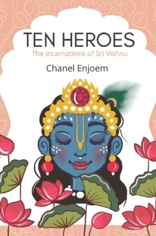 Cover of Ten Heroes, The incarnations of Sri Vishnu