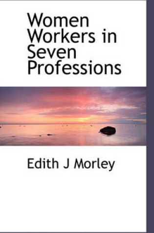 Cover of Women Workers in Seven Professions