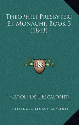 Cover of Theophili Presbyteri Et Monachi, Book 3 (1843)