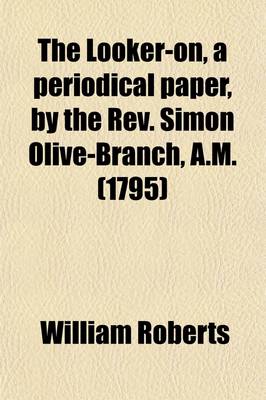 Book cover for The Looker-On, a Periodical Paper, by the REV. Simon Olive-Branch, A.M.