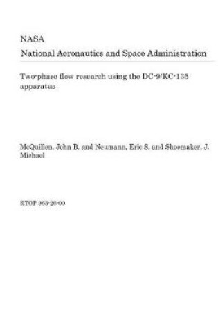 Cover of Two-Phase Flow Research Using the DC-9/Kc-135 Apparatus