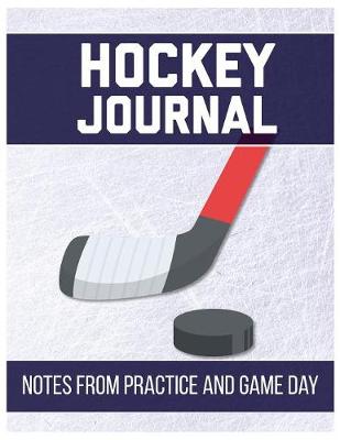 Book cover for Hockey Journal Notes from Practice and Game Day