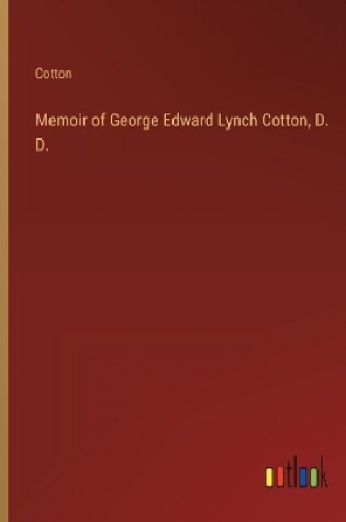 Cover of Memoir of George Edward Lynch Cotton, D. D.