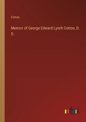 Book cover for Memoir of George Edward Lynch Cotton, D. D.