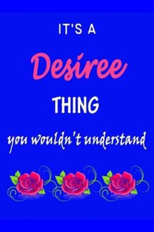 Cover of It's A Desiree Thing You Wouldn't Understand