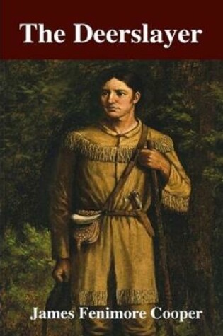Cover of THE DEERSLAYER Annotated Edition by JAMES FENIMORE COOPER