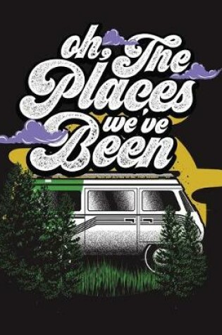 Cover of Oh, The Places We've Been