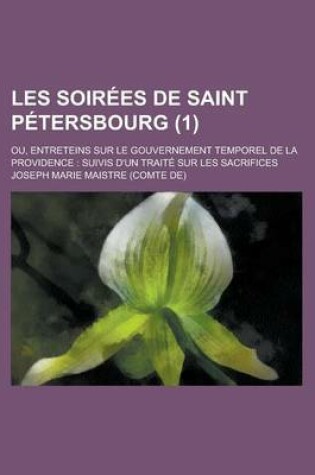 Cover of Les Soirees de Saint Petersbourg; Ou, Entreteins Sur Le Gouvernement Temporel de La Providence