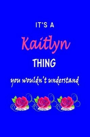 Cover of It's A Kaitlyn Thing You Wouldn't Understand