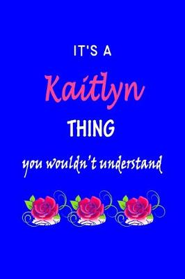 Book cover for It's A Kaitlyn Thing You Wouldn't Understand