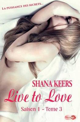 Book cover for Live to Love La Puissance Des Secrets Saison 1 Tome 3