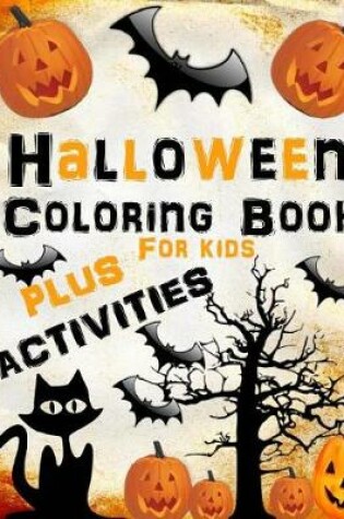 Cover of Halloween Coloring Book Plus Activities Halloween Coloring Book for Kids