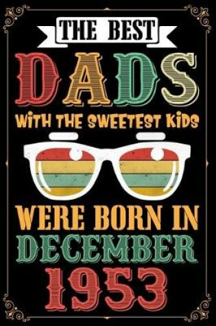 Cover of The Best Dads With The Sweetest Kids Were Born In December 1953