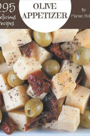 Cover of 295 Delicious Olive Appetizer Recipes
