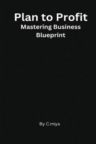 Cover of Plan to Profit Mastering Business Blueprint