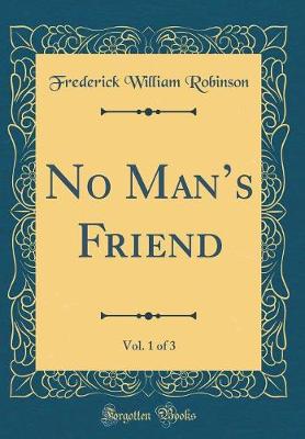 Book cover for No Mans Friend, Vol. 1 of 3 (Classic Reprint)