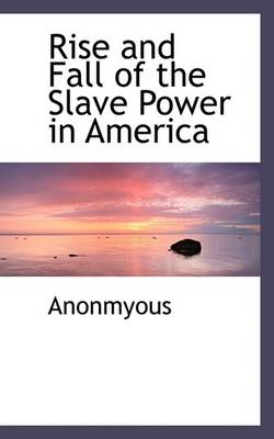 Book cover for Rise and Fall of the Slave Power in America