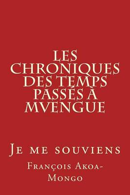 Book cover for Les Chroniques des Temps Passes a Mvengue