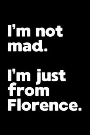 Cover of I'm not mad. I'm just from Florence.