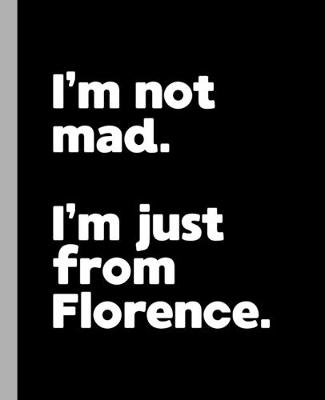 Book cover for I'm not mad. I'm just from Florence.