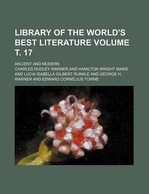 Book cover for Library of the World's Best Literature Volume . 17; Ancient and Modern