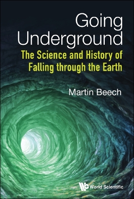 Book cover for Going Underground: The Science And History Of Falling Through The Earth