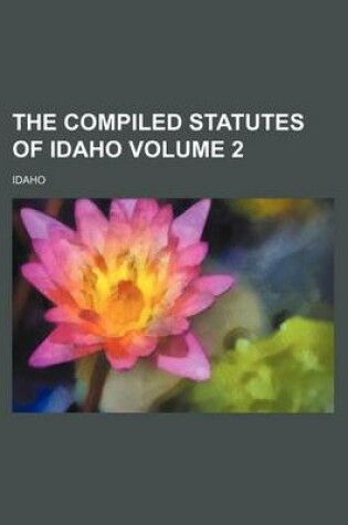 Cover of The Compiled Statutes of Idaho Volume 2