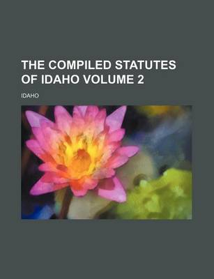 Book cover for The Compiled Statutes of Idaho Volume 2