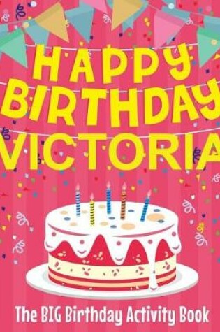 Cover of Happy Birthday Victoria - The Big Birthday Activity Book