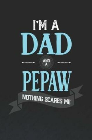 Cover of I'm A Dad And A Pepaw Nothing Scares Me