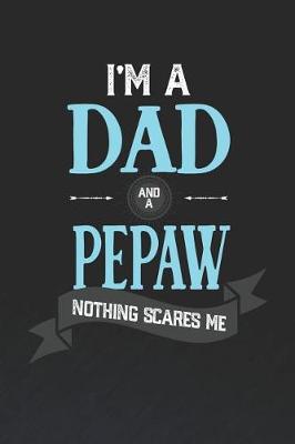 Book cover for I'm A Dad And A Pepaw Nothing Scares Me