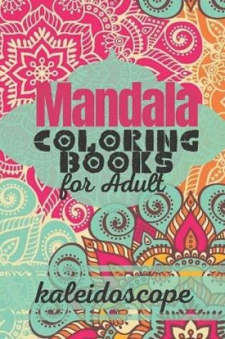 Cover of Mandala Coloring Books For Adults Kaleidoscope