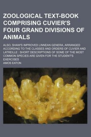 Cover of Zoological Text-Book Comprising Cuvier's Four Grand Divisions of Animals; Also, Shaw's Improved Linnean Genera, Arranged According to the Classes and Orders of Cuvier and Latreille