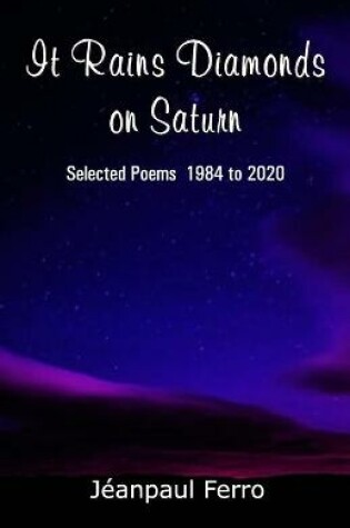 Cover of It Rains Diamonds on Saturn (Selected Poems 1984 to 2020)