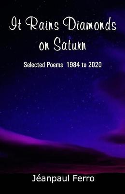 Book cover for It Rains Diamonds on Saturn (Selected Poems 1984 to 2020)