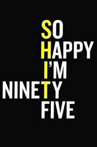 Cover of So Happy I'm Ninety Five