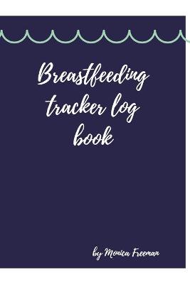 Book cover for Breastfeeding tracker log book