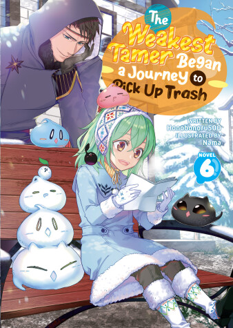 Book cover for The Weakest Tamer Began a Journey to Pick Up Trash (Light Novel) Vol. 6