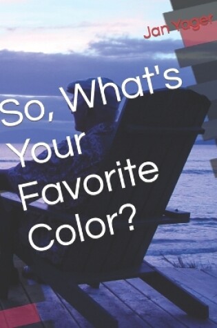 Cover of So, What's Your Favorite Color?