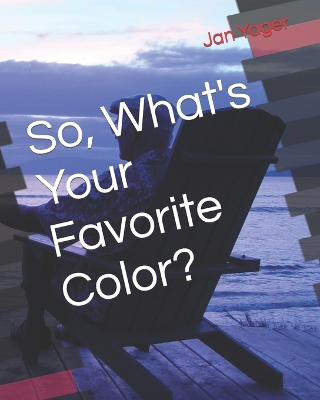 Book cover for So, What's Your Favorite Color?