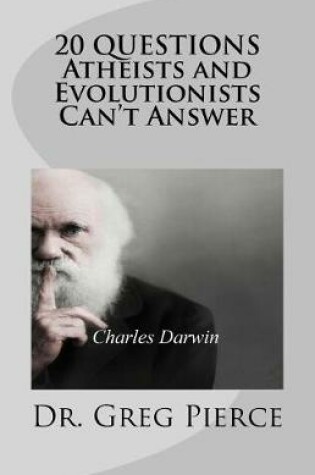 Cover of 20 Questions Atheists and Evolutionists Can't Answer