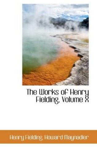 Cover of The Works of Henry Fielding, Volume X