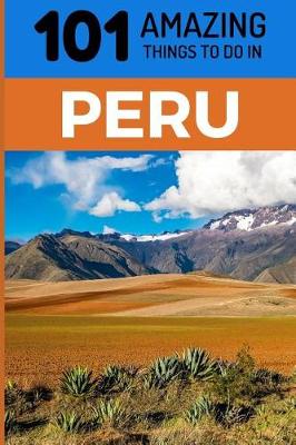 Book cover for 101 Amazing Things to Do in Peru