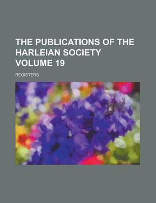 Book cover for The Publications of the Harleian Society; Registers Volume 19