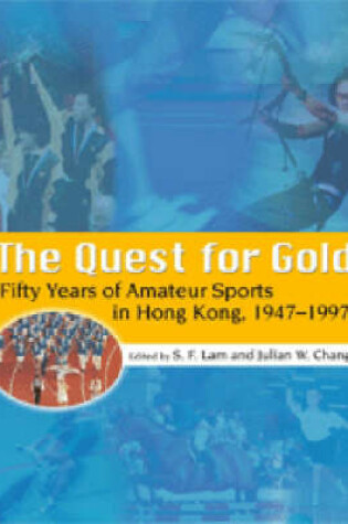 Cover of The Quest for Gold - Fifty Years of Amateur Sports  in Hong Kong, 1947-1997