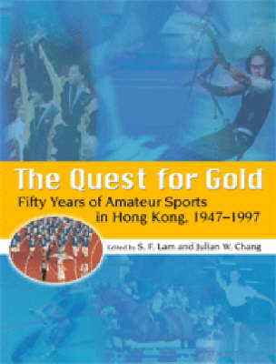 Book cover for The Quest for Gold - Fifty Years of Amateur Sports  in Hong Kong, 1947-1997