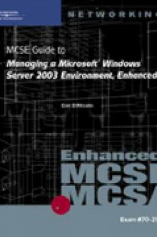 Cover of 70-290: MCSE Guide to Managing a Microsoft Windows Server 2003 Environment, Enhanced