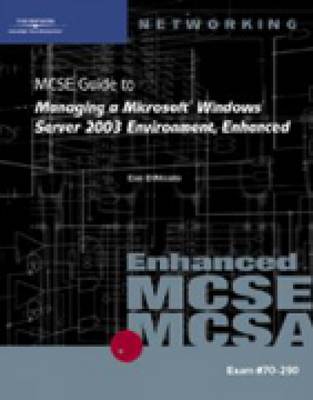 Book cover for 70-290: MCSE Guide to Managing a Microsoft Windows Server 2003 Environment, Enhanced