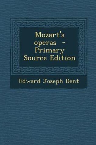 Cover of Mozart's Operas - Primary Source Edition