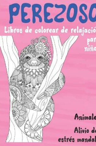 Cover of Libros de colorear de relajacion para ninos - Alivio del estres Mandala - Animales - Perezoso